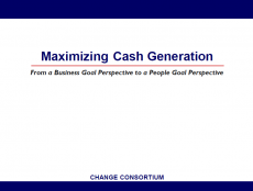Maximizing Cash Generation<br><small>From a Business Goal Perspective to a People Goal Perspective</small>